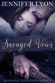 Savaged Vows: Savaged Illusions Trilogy Book 2