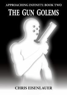 The Gun Golems (Approaching Infinity Book 2)