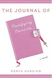 The Journal of Mortifying Moments_A Novel