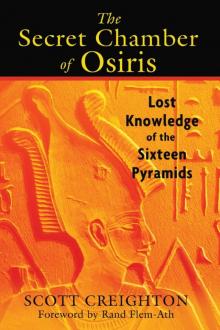 The Secret Chamber of Osiris: Lost Knowledge of the Sixteen Pyramids