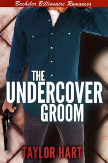 The Undercover Groom_Bachelor Billionaire Romances