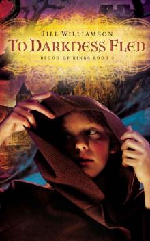 To Darkness Fled (Blood of Kings, book 2)