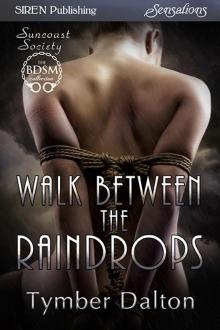 Walk Between the Raindrops [Suncoast Society] (Siren Publishing Sensations)