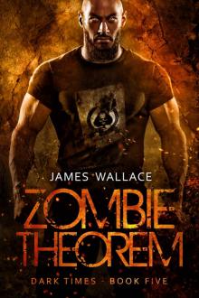 Zombie Theorem: Dark Times Book Five