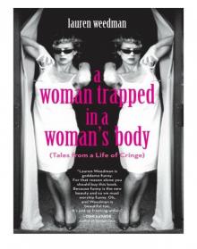 A Woman Trapped in a Woman's Body