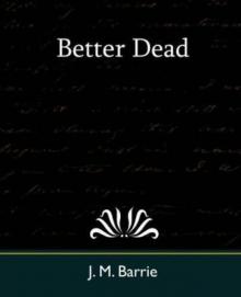 Barrie, J M - Better Dead