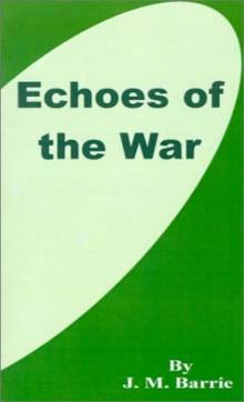 Barrie, J M - Echoes Of The War