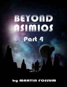 Beyond Asimios - Part 4