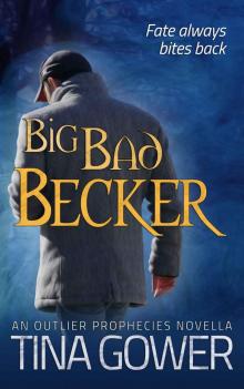 Big Bad Becker: (An Outlier Prophecies Novella) (The Outlier Prophecies)