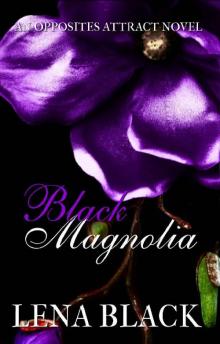 Black Magnolia (An Opposites Attract Novel)