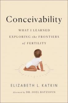 Conceivability_What I Learned Exploring the Frontiers of Fertility