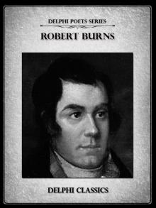 Delphi Complete Works of Robert Burns (Illustrated) (Delphi Poets Series)