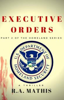 Executive Orders: Part 2 of the Homeland Series