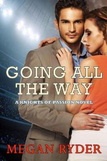 Going All the Way (Knights of Passion Book 1)