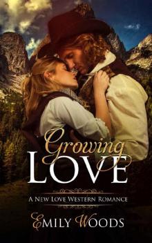 Growing Love (New Love Western Romance Book 2)