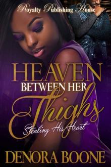 Heaven Between Her Thighs: Stealing His Heart