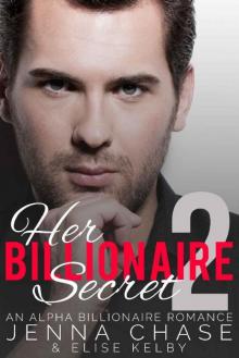 Her Billionaire Secret Part 2: An Alpha Billionaire Romance