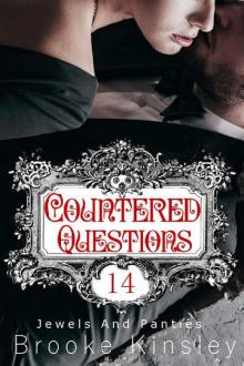 Jewels and Panties (Book, Fourteen): Countered Questions