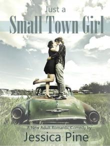 Just A Small Town Girl: A New Adult Romantic Comedy