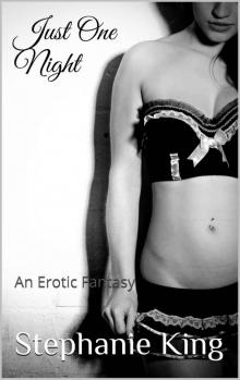 Just One Night : An Erotic Fantasy