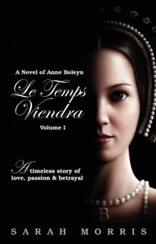 Le Temps Viendra: A Novel of Anne Boleyn