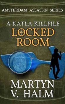 Locked Room - A Katla KillFile (Amsterdam Assassin Series)