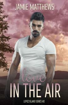 Love in the Air: Lopez Island Series #2