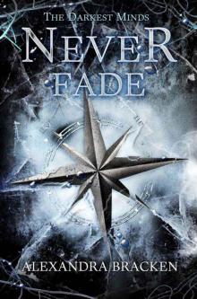 The Darkest Minds: Never Fade (Darkest Minds Novel, A)