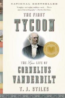 The First Tycoon: The Epic Life of Cornelius Vanderbilt