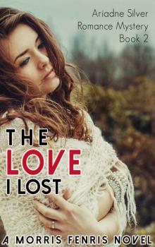 The Love I Lost (Ariadne Silver Romance Mystery #2)