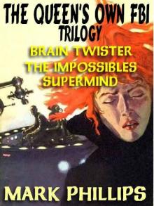 The Queen's Own FBI Trilogy: Brain Twister; The Impossibles; Supermind