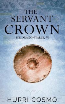 The Servant Crown: Ice Dragon Tales, #3