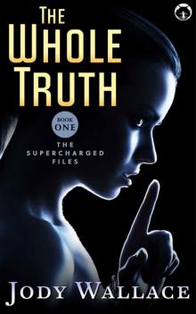 The Whole Truth (The Supercharged Files Book 1)