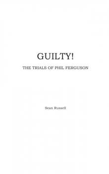 Guilty! -The Trials of Phil Ferguson