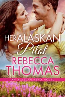 Her Alaskan Pilot: An Alaskan Hero Novel