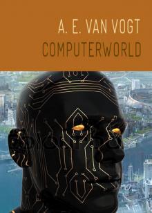 A.E. Van Vogt - Novel 32 - Computerworld