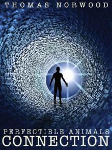 Connection Part I: A Dystopian Novel (Perfectible Animals Book 2)