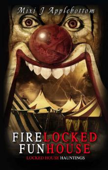 Firelocked Funhouse (Locked House Hauntings Book 3)