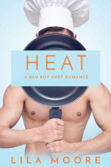 Heat: A Bad Boy Chef Romance