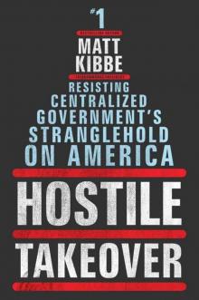 Hostile Takeover: Resisting Centralized Government's Stranglehold on America