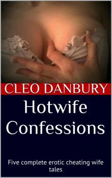 Hotwife Confessions: Five complete erotic cheating wife tales