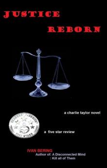 JUSTICE REBORN (A Charlie Taylor Novel Book 1)