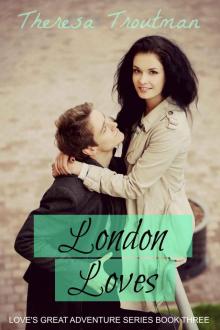 London Loves - Book 3 - Love's Great Adventure Series