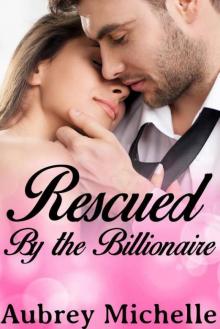 Rescued by the Billionaire (Billionaire Romance Novel)