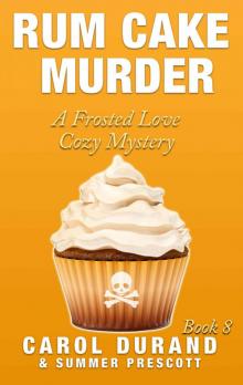 Rum Cake Murder: A Frosted Love Cozy Mystery - Book 8 (Frosted Love Cozy Mysteries)