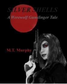 Silver Shells: A Werewolf Gunslinger Tale Volume 1