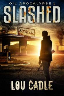 Slashed (Oil Apocalypse Book 1)