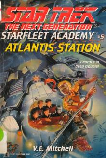 Star Trek: The Next Generation: Starfleet Academy #5: Atlantis Station