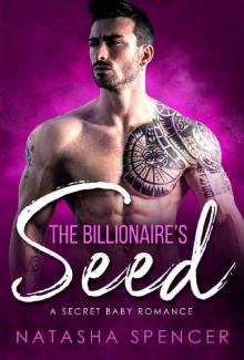 The Billionaire's Seed_A Secret Baby Romance