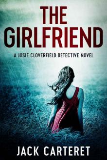 The Girlfriend: A Josie Cloverfield Detective Novel